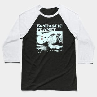 Fantastic Planet La Planete Sauvage Baseball T-Shirt